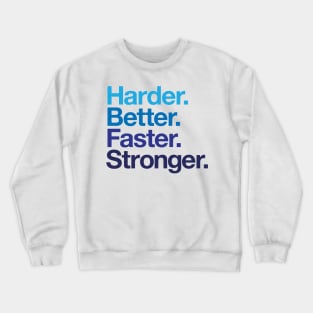 Harder. Better. Faster. Stronger. (Blues) Crewneck Sweatshirt